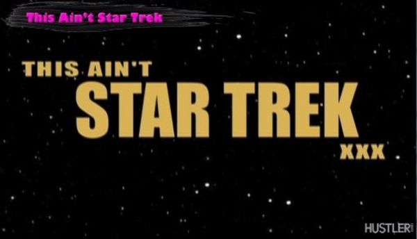 This Ain't Star Trek XXX